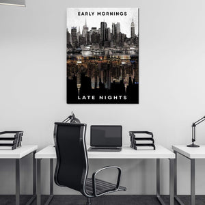 Early Mornings Late Nights Canvas 